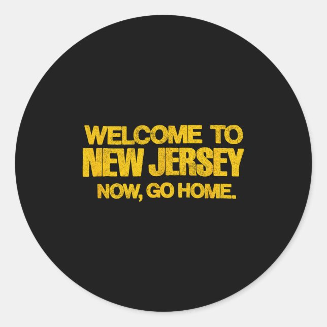Welcome To New Jersey, Now Go Home - Retro Distres Classic Round Sticker (Front)