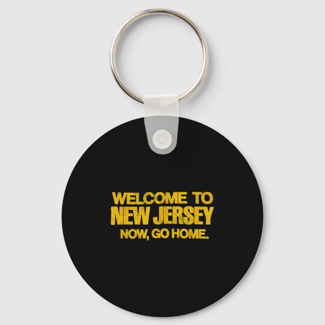 Welcome To New Jersey, Now Go Home - Retro Distres Key Ring (Front)