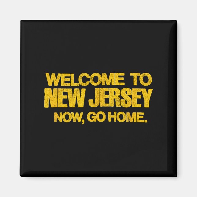 Welcome To New Jersey, Now Go Home - Retro Distres Magnet (Front)