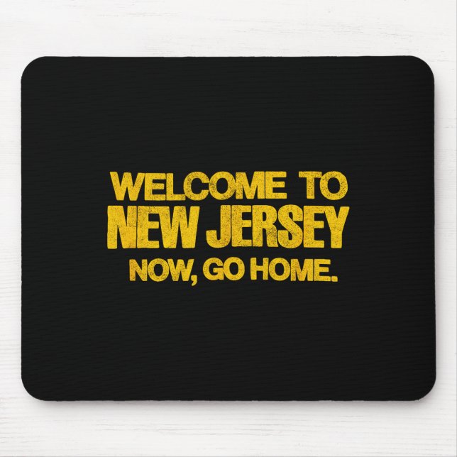Welcome To New Jersey, Now Go Home - Retro Distres Mouse Mat (Front)