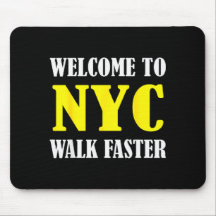 Welcome To New York City Nyc Walk Faster  Mouse Mat
