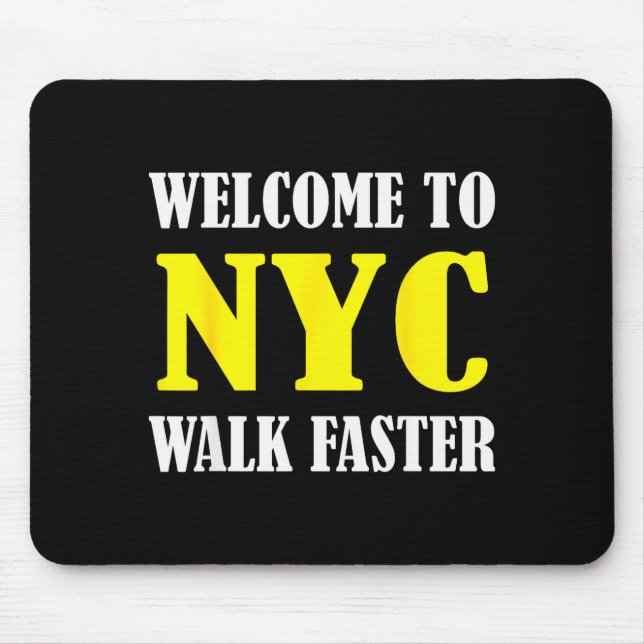 Welcome To New York City Nyc Walk Faster  Mouse Mat (Front)