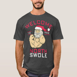 Welcome To North Swole Santa Claus Christmas Bodyb T-Shirt