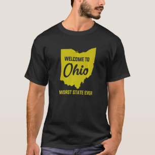 Welcome To OHIO The Worst State Ever  1 T-Shirt