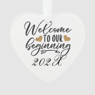 Welcome To Our Beginning Yearly Ornament