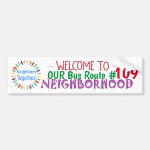 Welcome to Our Bus Route #109 Neighbourhood Bumper Sticker