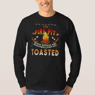 Welcome To Our Fire Pit Where Weenies Marshmallows T-Shirt