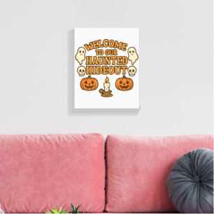 Welcome To Our Haunted Hideout Halloween Ghosts Canvas Print