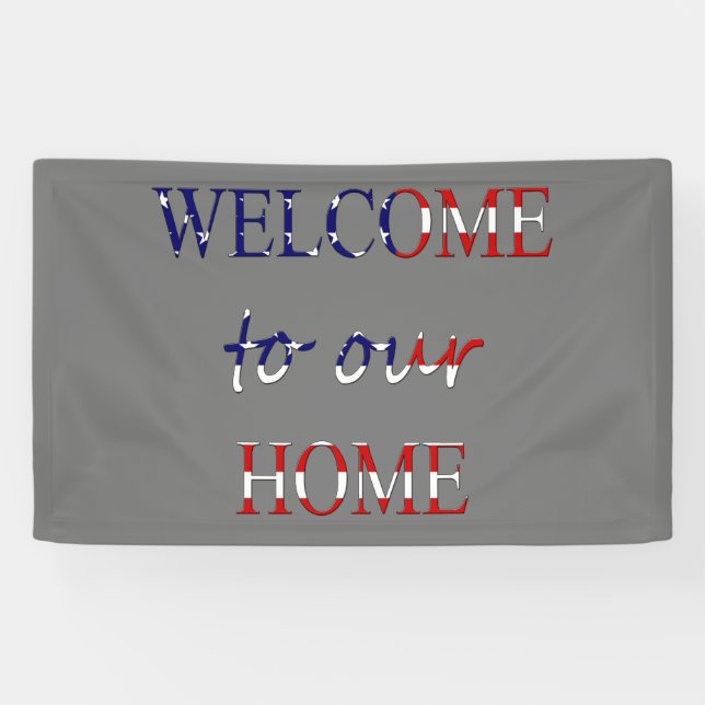 Welcome To Our Home overlaid on USA Flag (h) bnrt Banner (Horizontal)