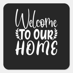 Welcome To Our Home Square Sticker