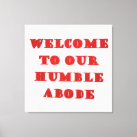 Welcome To Our Humble Abode poster picture print 