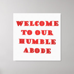 Welcome To Our Humble Abode poster picture print