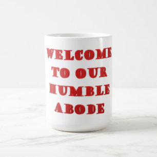Welcome To Our Humble Abode poster picture print Coffee Mug