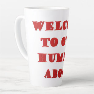 Welcome To Our Humble Abode poster picture print   Latte Mug