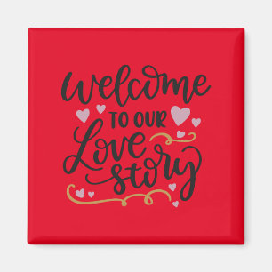 Welcome to our love story magnet