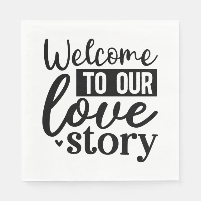 Welcome To Our Love Story Napkin (Front)