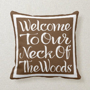 Welcome To Our Neck Of The Woods Cushion