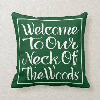 Welcome To Our Neck Of The Woods Cushion