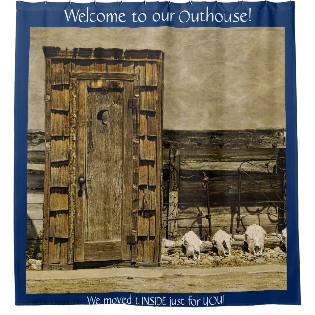 WELCOME TO OUR OUTHOUSE IN THE WILD WEST SHOWER CURTAIN (Front)
