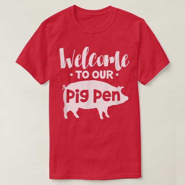 Welcome To Our Pig Pen Pig Piglet Pig Owner Pig Lo T-Shirt (Design Front)