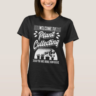 Welcome To Plant Collecting Garden Gardening Garde T-Shirt