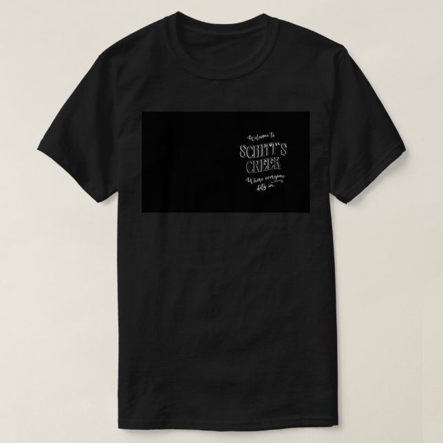 Welcome to Schitt&x27;s Creek, Where Everyone Fits T-Shirt (Design Front)