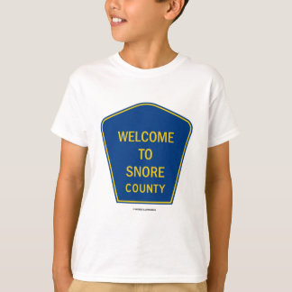 Welcome To Snore County (Signs) T-Shirt