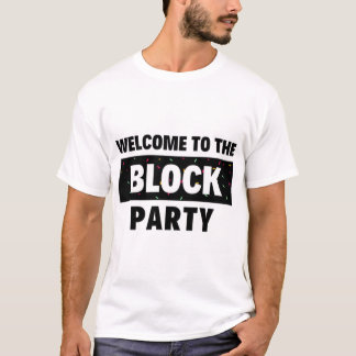 Welcome to the Block Party T-Shirt