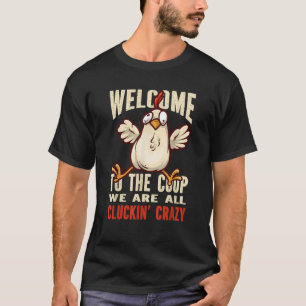 Welcome to the coop cluckin crazy Chicken Chicken  T-Shirt