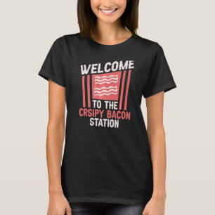 Welcome To The Crsipy Bacon Station Pork Barbecue T-Shirt
