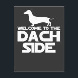 Welcome To The Dachshund Side Holiday Postcard<br><div class="desc">Welcome To The Dachshund Side</div>