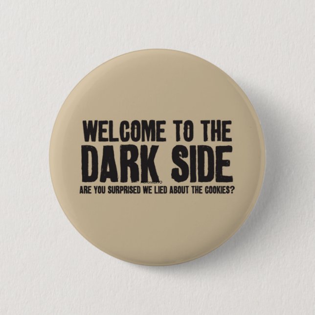 welcome to the dark side ! 6 cm round badge (Front)