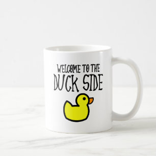 Welcome to the Duck Side Funny Mug
