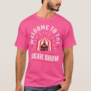 Welcome To The Freak Show T-Shirt