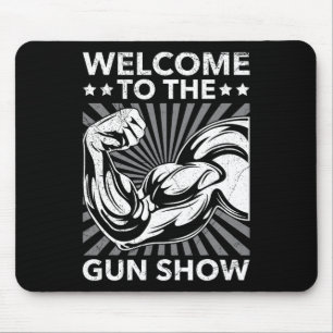 Welcome To The Gun Show Bodybuilding Gym Workout U Mouse Mat