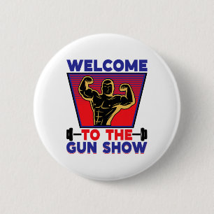 Welcome To The Gun Show Fitness And Bodybuilding  6 Cm Round Badge