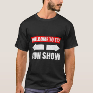 Welcome To The Gun Show Weight Sports Gym Funny Bo T-Shirt
