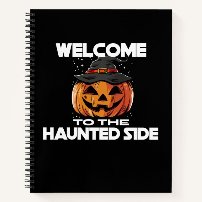 Welcome To The Haunted Side Notebook (Front)