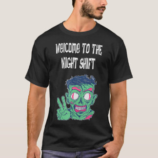 Welcome to the Night Shift funny apparel for night T-Shirt