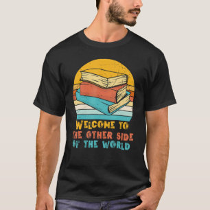 Welcome To The Other Side Of The World For Book Da T-Shirt