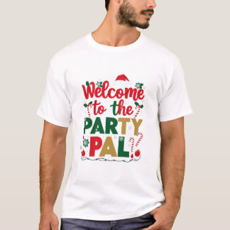 Welcome to the Party Pal christmas T-Shirt