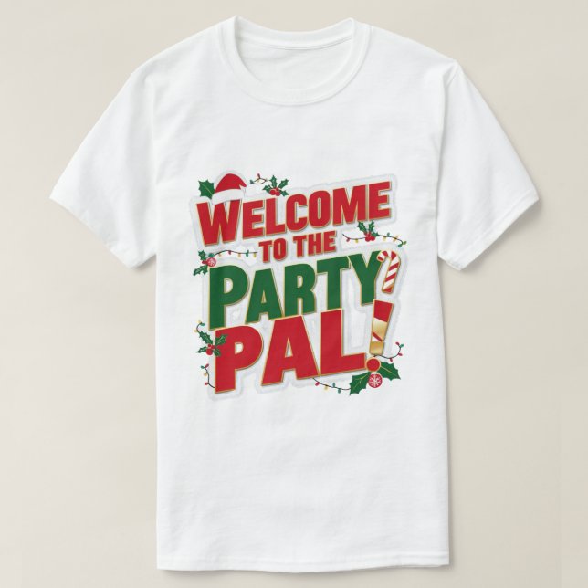 Welcome to the Party Pal christmas T-Shirt (Design Front)