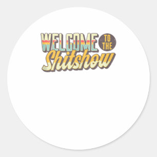 Welcome to the Shitshow in Retro Vintage Colours Classic Round Sticker