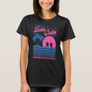 Welcome To Tickle Crabs Island Queensland T-Shirt
