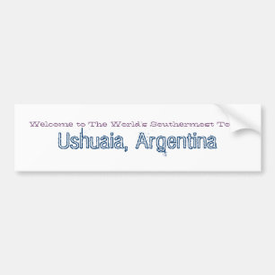 Welcome to Ushuaia Argentina Bumper Sticker