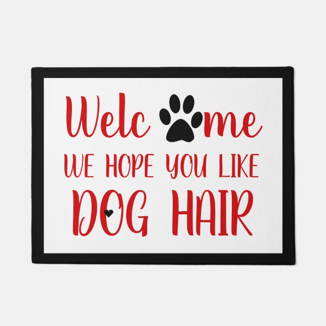 Welcome We hope You Like Dog Hair Cute Doormat (Front)