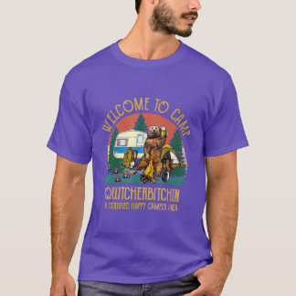 Welcomeo Camp Quitcherbitchin A Certified Bear D f T-Shirt
