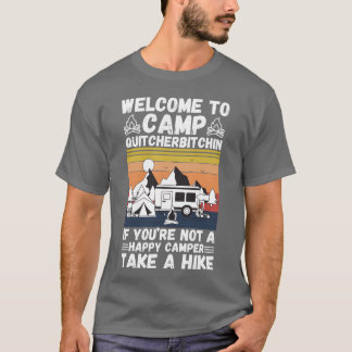 Welcomeo Camp Quitcherbitchin If You re Not A boy T-Shirt