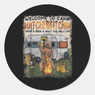 Welcomes To Camp Quitcherin Grab A Beer Drinker  Classic Round Sticker