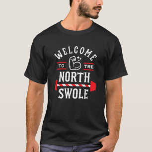 Welcomes To The Norths Swole Funny Christmas Gym P T-Shirt